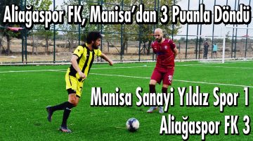 Aliağaspor FK, Manisa’dan 3 Puanla Döndü
