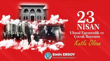 Emin Ersoy’un 23 Nisan Ulusal Egemenlik ve Çocuk Bayramı Kutlama İlanı
