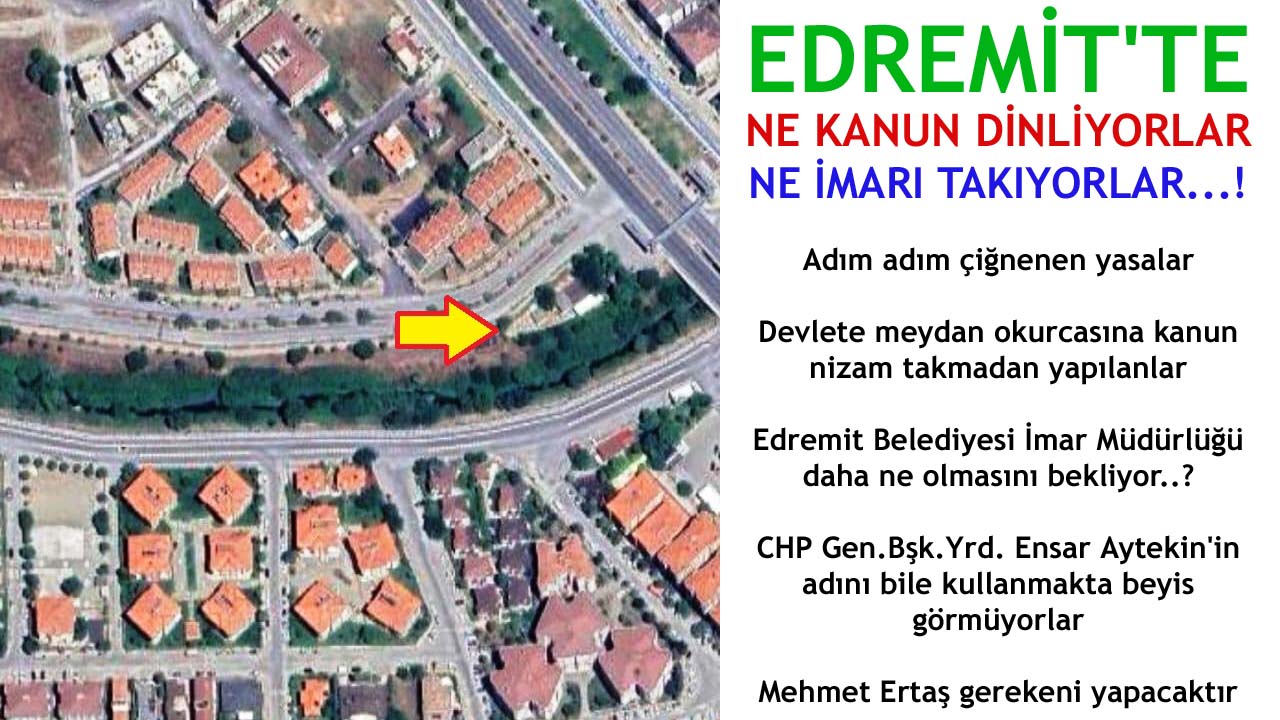 Edremitte Ne Yasa Dinliyorlar Ne İmarı Takıyorlar