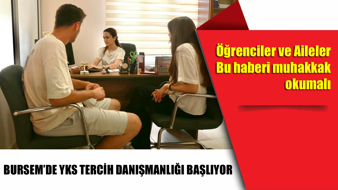 BURSEM’DE YKS TERCİH DANIŞMANLIĞI BAŞLIYOR