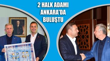 2 Halk Adamı Ankara’da Buluştu