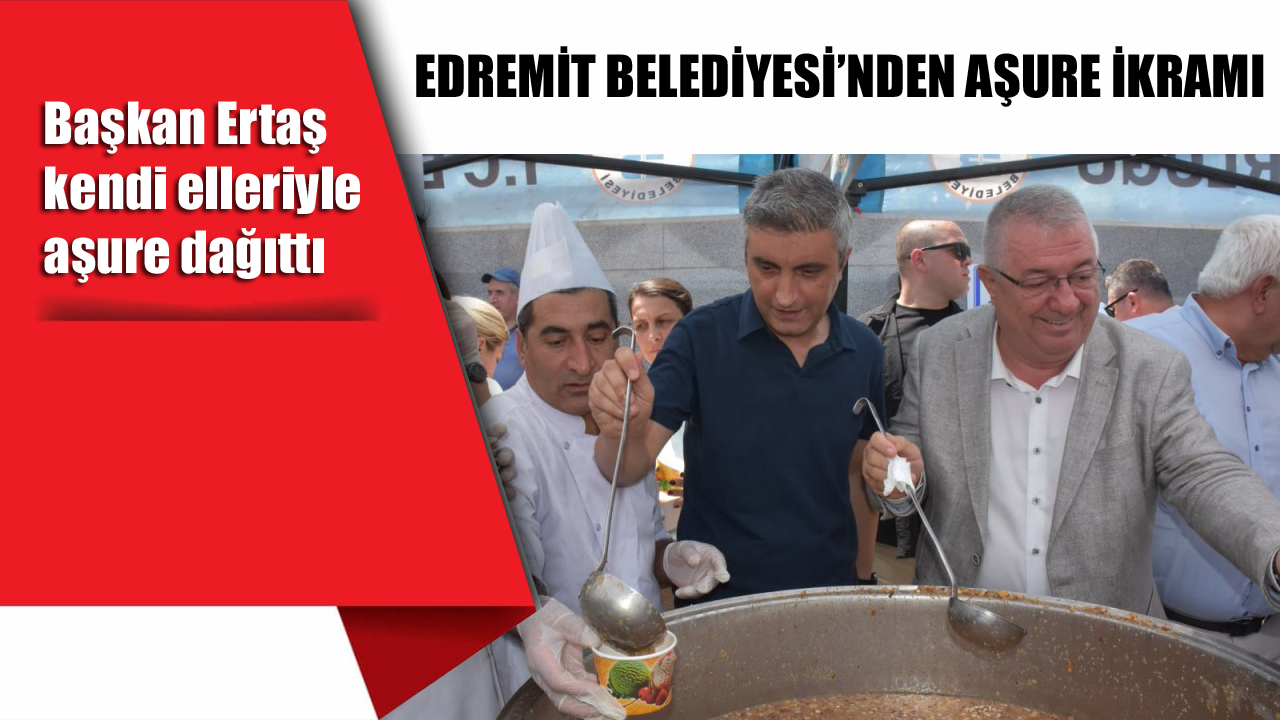 EDREMİT BELEDİYESİ’NDEN AŞURE İKRAMI