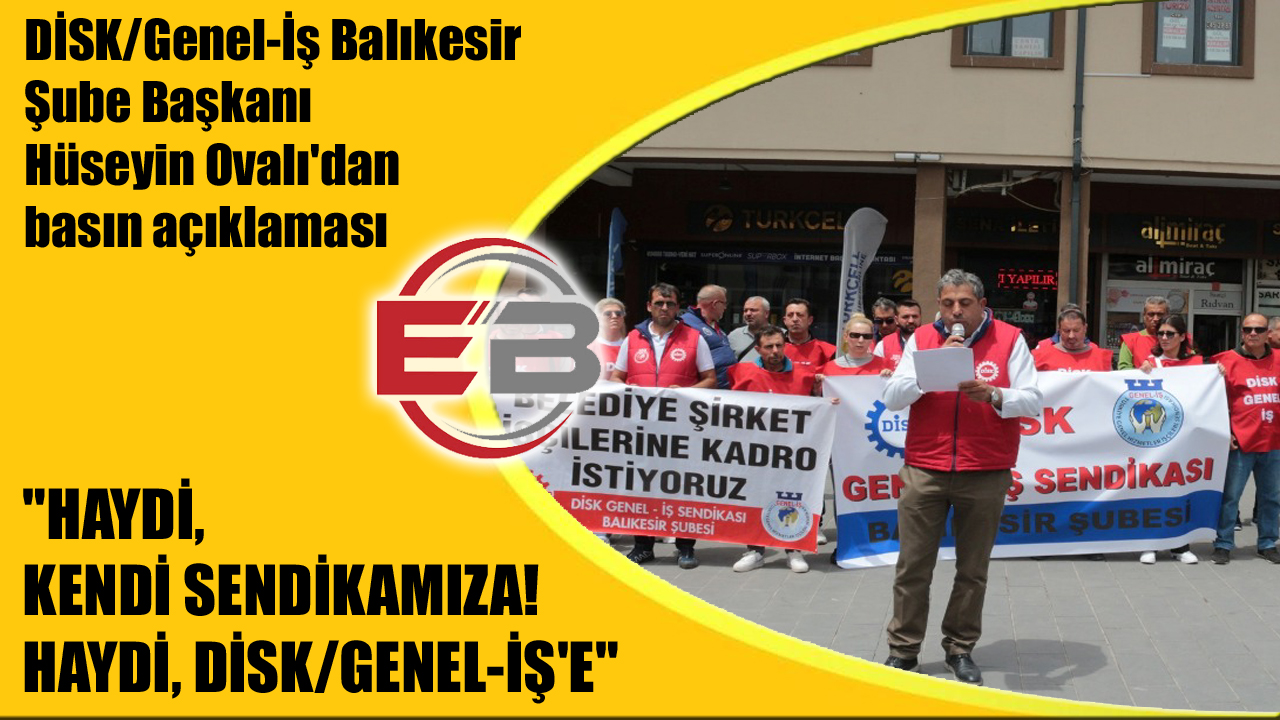 HAYDİ, KENDİ SENDİKAMIZA! HAYDİ, DİSK/GENEL-İŞ’E