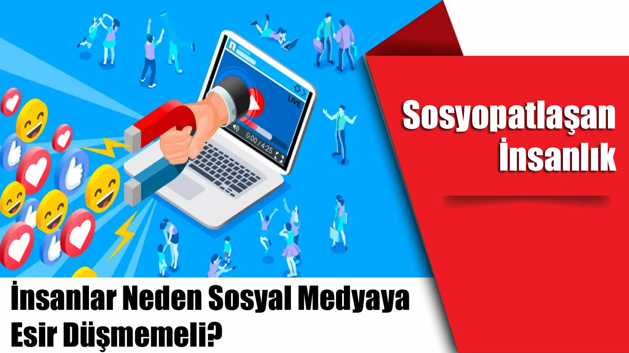 İnsanlar Neden Sosyal Medyaya Esir Düşmemeli?