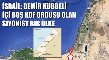 İSRAİL; DEMİR KUBBELİ İÇİ BOŞ KOF ORDUSU OLAN ÜLKE