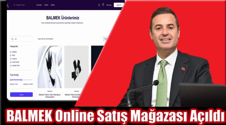 BALMEK Online Satış Mağazası Açıldı – El Emeği Ürünlerle Ekonomiye Katkı Sağlayın