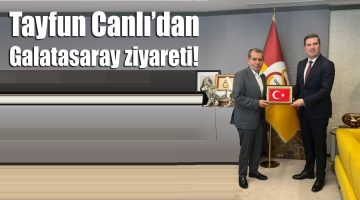 Tayfun Canlı’dan Galatasaray’a Önemli Ziyaret! Altıeylül Belediyesi ve Galatasaray İşbirliği