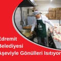 Edremit Belediyesi Aşeviyle Gönülleri Isıtıyor