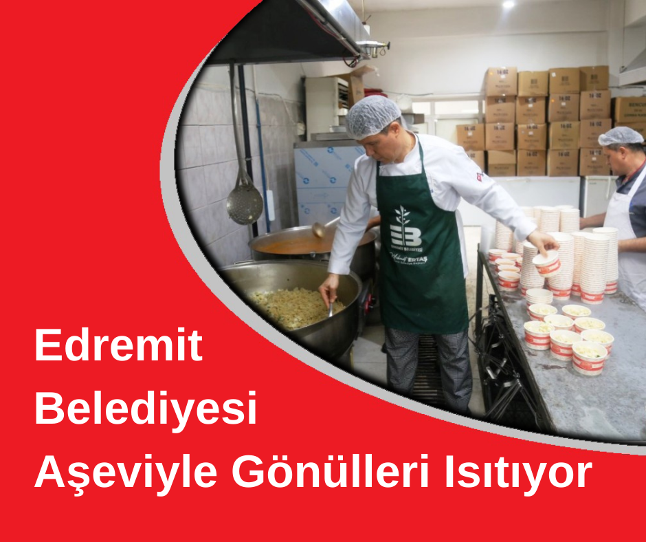 Edremit Belediyesi Aşevi 196 Haneye Yıl Boyu Sıcak Yemek Ulaştırıyor