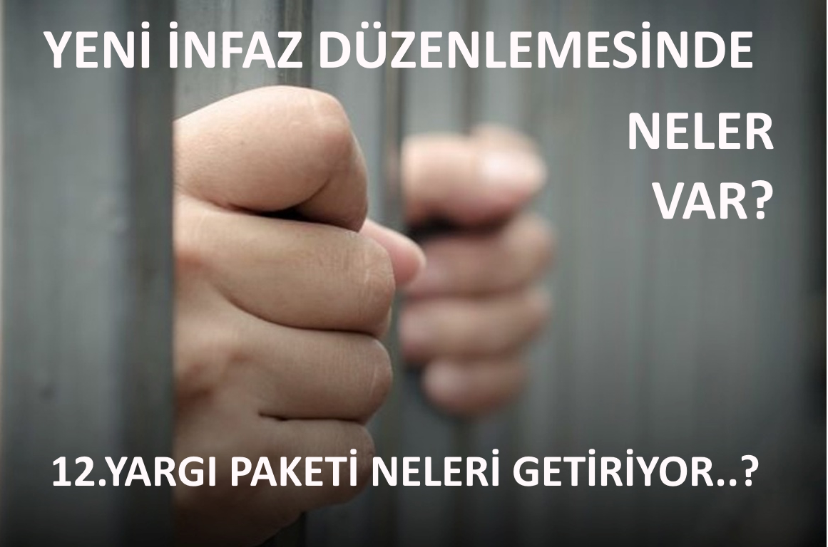 Yeni İnfaz Düzenlemesi Neleri Kapsıyor? 12. Yargı Paketi ile Kimler Yararlanacak